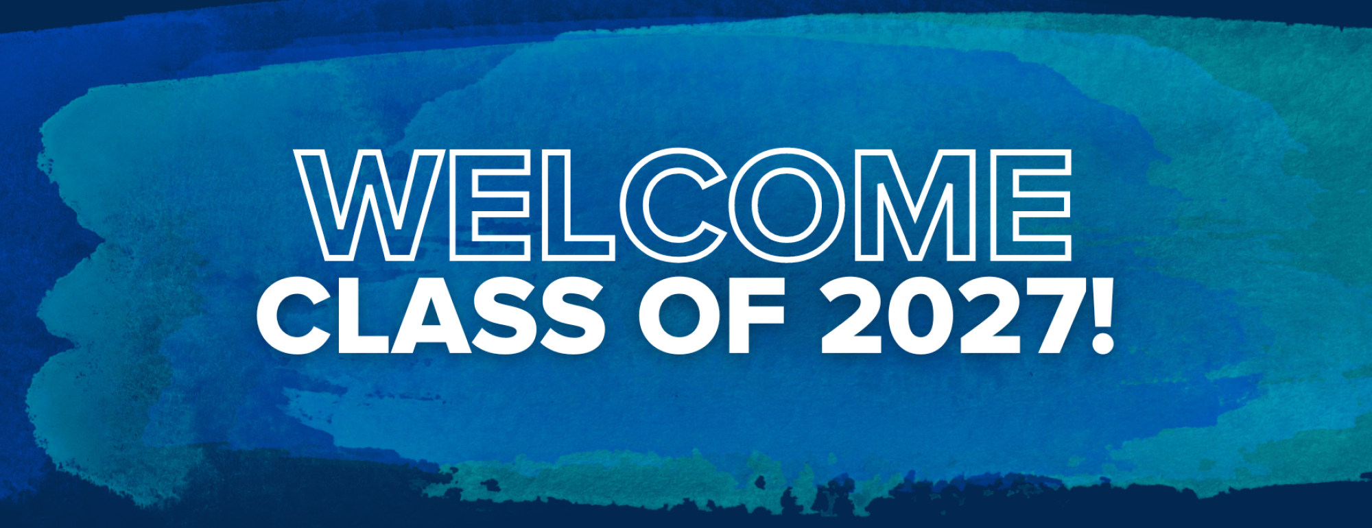 Welcome Class of 2027!
