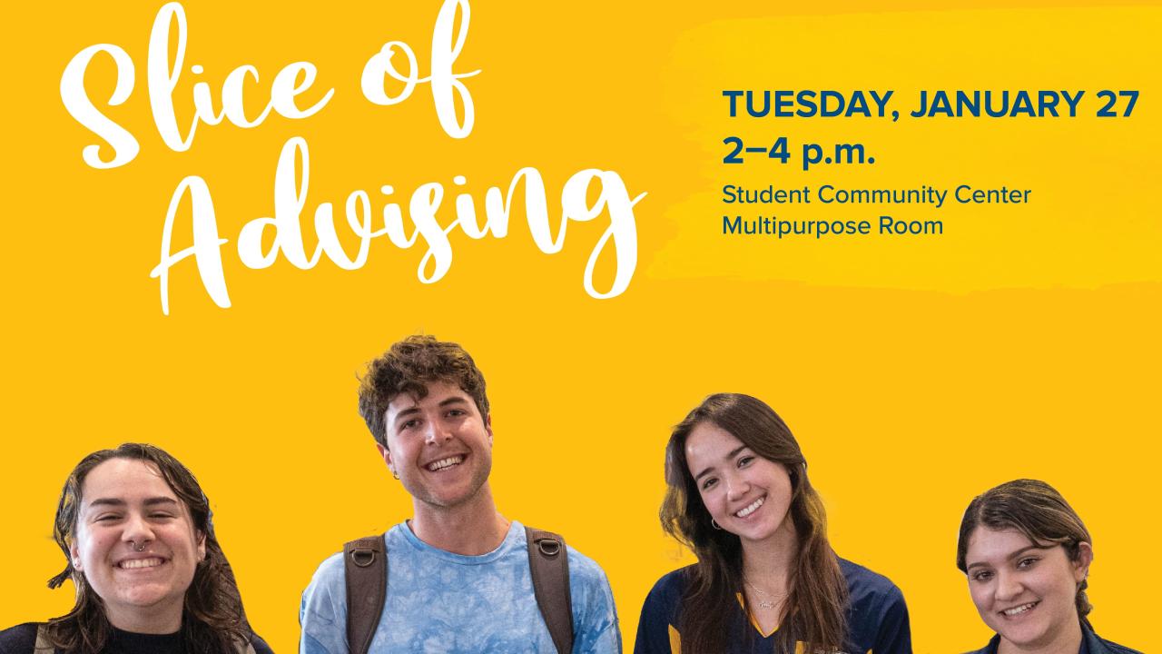 People hold slices of pizza while stand next to each other. Words on the design "Slice of Advising, 01/27/2026  2:00-4:00PM  SCC MPR"