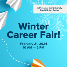 Winter Career Fair - February 21, 2024 - 10 AM - 2 PM, In person at the University Credit Union Center